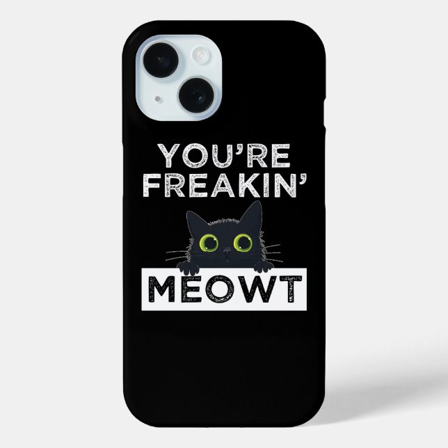 Funda De Case-Mate Para iPhone You're Freakin' Meowt (Reverso )