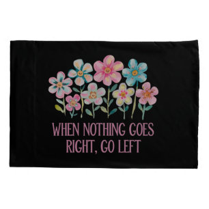 Funda De Cojín Cuando nada vaya a la derecha, vaya a la izquierda