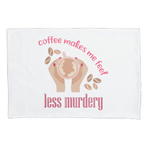 Funda De Cojín El café me hace sentir menos asesino, cita gracios