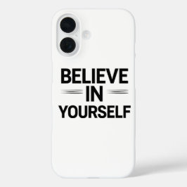 Funda iPhone 16 BELIEVE IN YOURSELF – Motivational Quote Phone