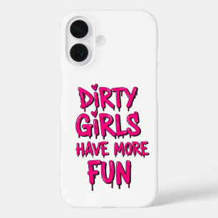 Funda iPhone 16 Chicas sucios se divierten más con el Chica de Mud