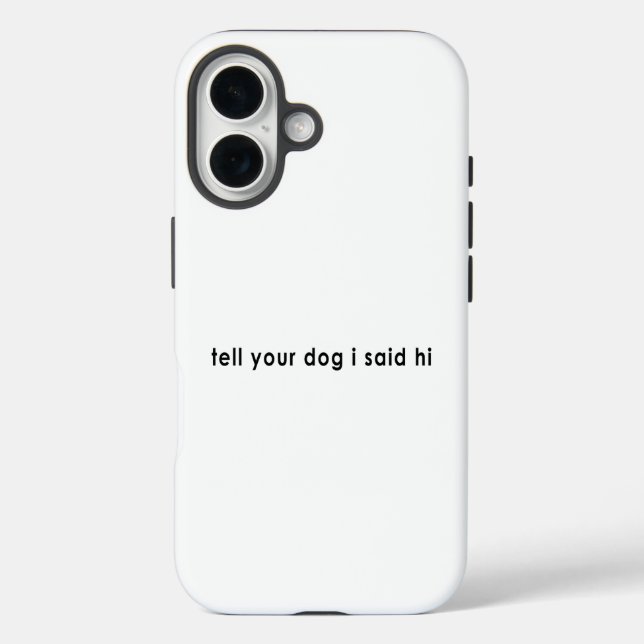Funda iPhone 16 Dile a tu perro que dije hola (Reverso )