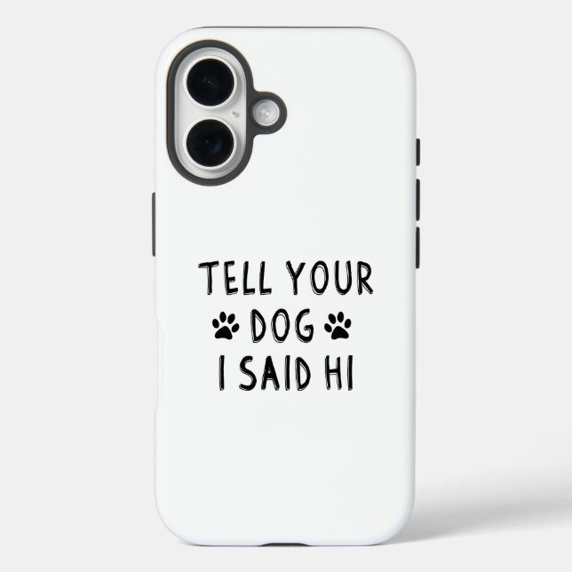 Funda iPhone 16 Dile a tu perro que dije hola (Reverso )