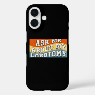 Funda iPhone 16 Diviértete Pregúntame Sobre Mi Lobotomía Diciendo 