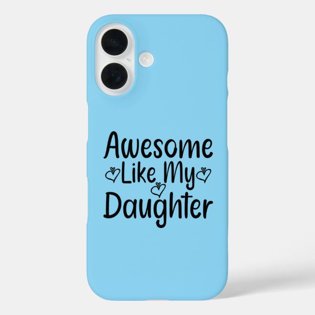 Funda iPhone 16 Increíble como mi hija (Reverso )
