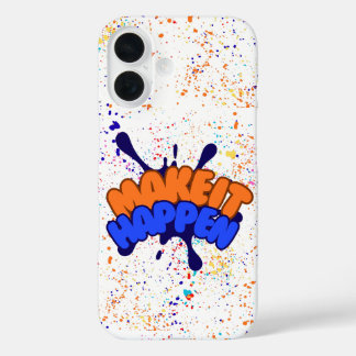 Funda iPhone 16 Inspirational "Make It Happen" Colorful Paint Spla