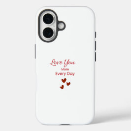 Funda iPhone 16 Love You More Every Day Phone Case