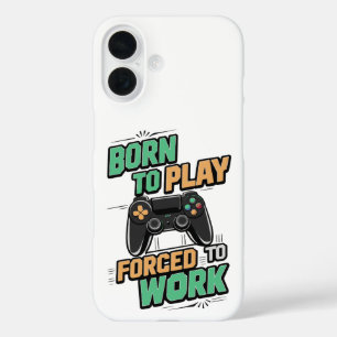 Funda iPhone 16 Nacido para jugar, forzado a trabajar - Gracioso r
