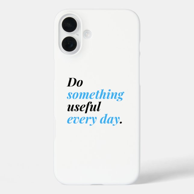 Funda iPhone 16 Plus Haz algo útil todos los días. (Reverso )