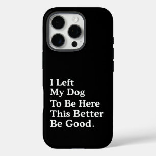 Funda iPhone 16 Pro Dejé Que Mi Perro Estuviera Aquí, Mejor Sea Gracio