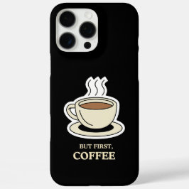 Funda iPhone 16 Pro Max Pero en primer lugar, el café es gracioso para los