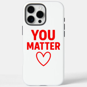 Funda iPhone 16 Pro Max Tú importas" Positividad del corazón rojo
