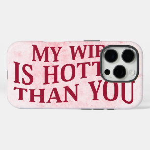 Funda iPhone 16 Pro Mi Esposa Está Más Caliente Que Tú Diciendo Sarcás