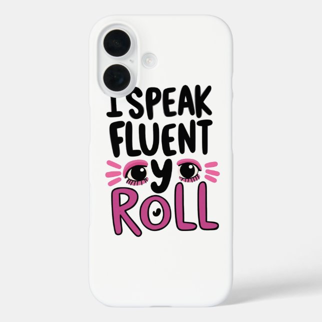Funda iPhone 16 Sassy Attitude "I Speak Fluent Eye Roll" (Reverso )