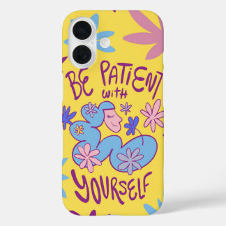 Funda iPhone 16 Ser Paciente Con Usted Mismo - Floral Recordatoria