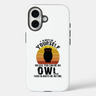 Funda iPhone 16 Siempre Sé Tú Mismo A Menos Que Pueda Ser Un Búho