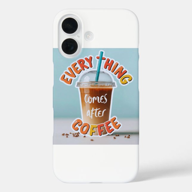 Funda iPhone 16 Todo viene después del café (Reverso )