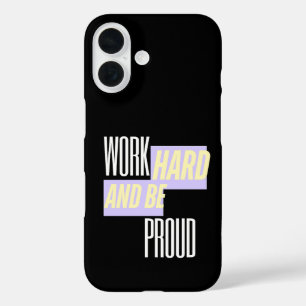 Funda iPhone 16 Trabaja duro y sé orgulloso, Inspirador, Motivació