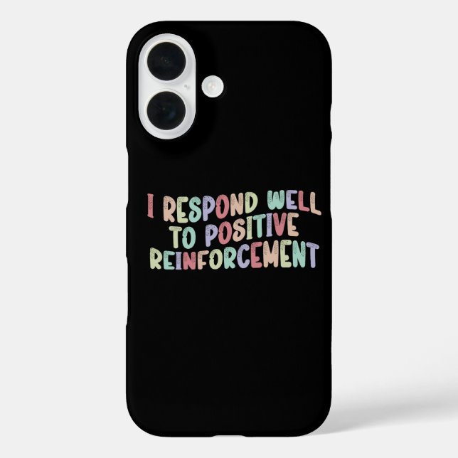 Funda iPhone 16 Yo respondo bien al refuerzo positivo divertido  (Reverso )