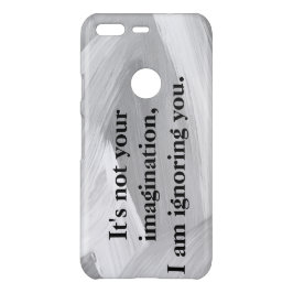 Funda Para Google Pixel De Uncommon No es tu imaginación, te estoy ignorando.