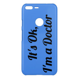 Funda Para Google Pixel XL De Uncommon Está bien, soy médico
