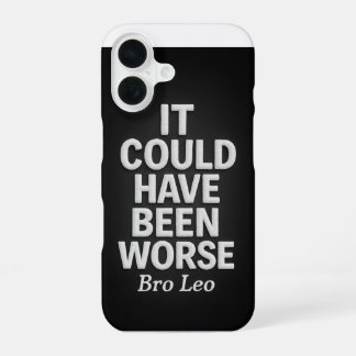 Funda Para iPhone 16 Bro Leo Legacy "It Could Have Been Worse"