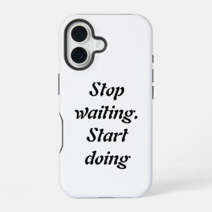 Funda Para iPhone 16 Deja de Esperar Comienza a Hacer – Negrita Cita Mo