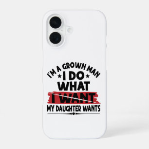 Funda Para iPhone 16 Divertido Soy Un Hombre Maduro Hago Lo Que Mi Hija