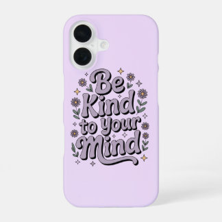 Funda Para iPhone 16 Sé amable con tu mente - Teléfono protector y posi