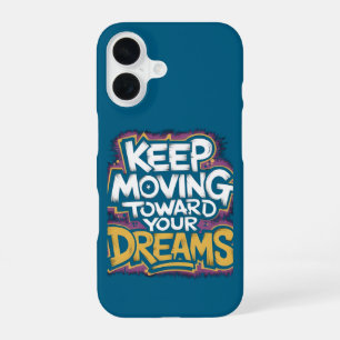 Funda Para iPhone 16 "Sigue Avanzando Hacia Tus Sueños" Motivacional