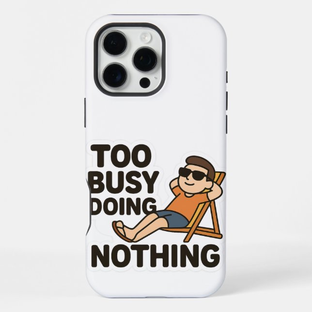 Funda Para iPhone Demasiado ocupado haciendo nada 😎 (Reverso )