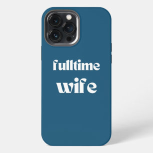 Funda Para iPhone 13 Pro Max Esposa a tiempo completo   Funda de iPhone   Azul