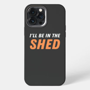 Funda Para iPhone 13 Pro Max Estaré En El Cobertizo - Chiste Divertido, Derrama