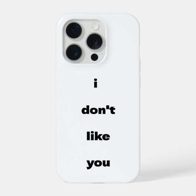 Funda Para iPhone I Don't Like You Joke Humor (Reverso )