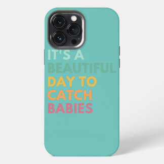 Funda Para iPhone 13 Pro Max It's A Beautiful Day To Catch Babies Midwife LD