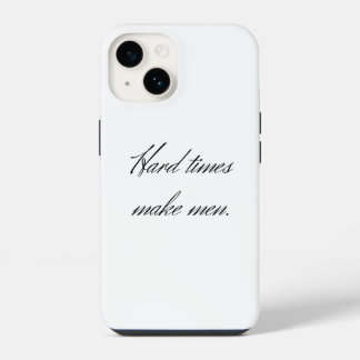 Funda Para iPhone 14 Los tiempos difíciles hacen hombres.