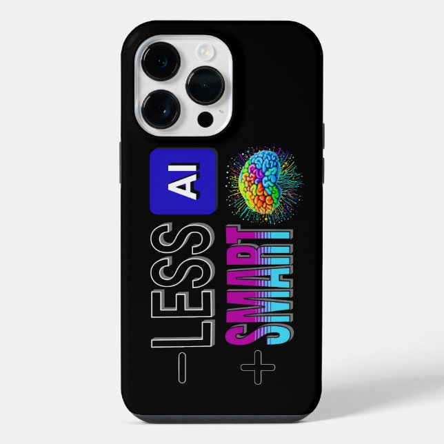 FUNDA PARA iPhone ¡MENOS AI MÁS CEREBROS INTELIGENTES! (Reverso )