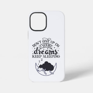 Funda Para iPhone 12 Mini No abandones tus sueños, sigue durmiendo