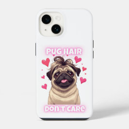 Funda Para iPhone 14 No importa el pelo de Pug - Funny Estuche para iPh