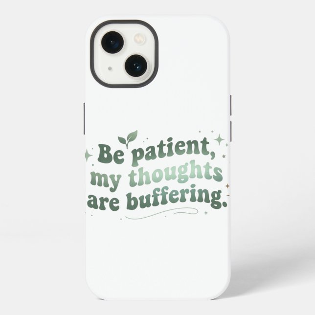 Funda Para iPhone Sé Paciente Mis Pensamientos Están Cargando  (Reverso )