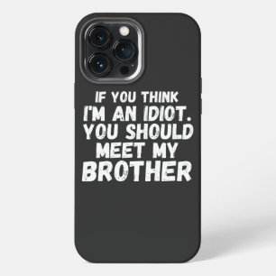 Funda Para iPhone 13 Pro Max Si crees que soy un idiota deberías conocer a mi h