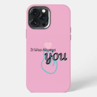 Funda Para iPhone 13 Pro Max Siempre Fuiste Tú – Cita de Amor