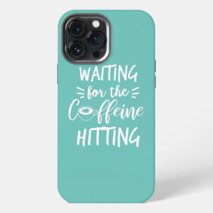 Funda Para iPhone 13 Pro Max Waiting for the Caffeine hitting Design for a