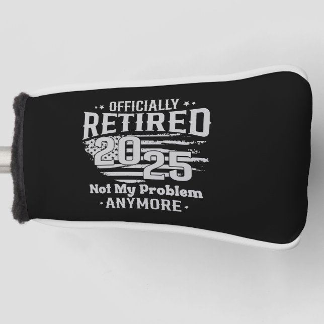 Funda Para Palo De Golf 2025 Oficialmente Retirada Ya No Es Mi Problema (Anverso)