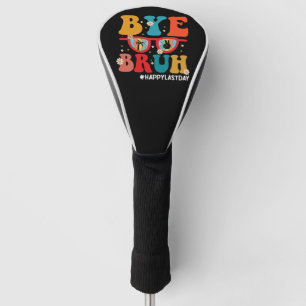 Funda Para Palo De Golf Adiós Hermano Maestro Feliz Último Día de Escuela