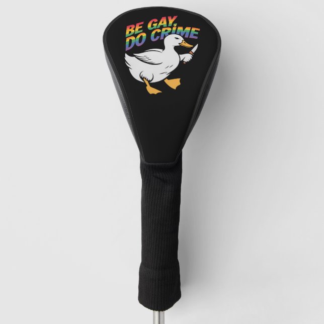 Funda Para Palo De Golf Be Gay Do Crime Funny Goose Rainbow Prim LGBTQ (Anverso)