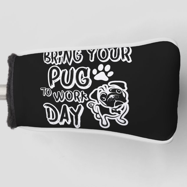 Funda Para Palo De Golf bring your pug to work day (Anverso)