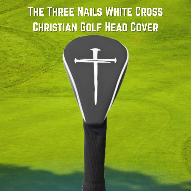 Funda Para Palo De Golf Cristiano de la Cruz Blanca de las Tres Uñas (The Three Nails White Cross Christian Golf Head Cover)