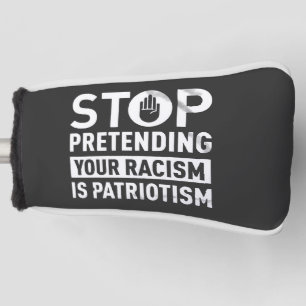 Funda Para Palo De Golf Dejar de pretender tu racismo es patriotismo