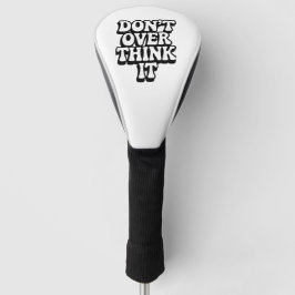 Funda Para Palo De Golf Don't Over Think It! 